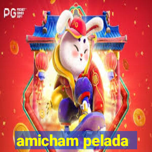 amicham pelada